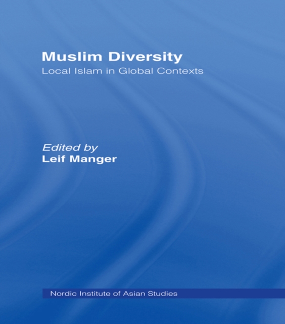 Muslim Diversity : Local Islam in Global Contexts, PDF eBook
