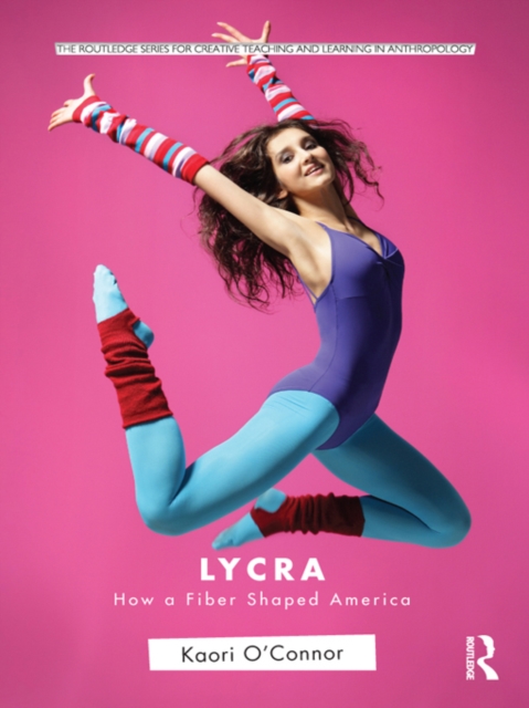 Lycra : How A Fiber Shaped America, EPUB eBook