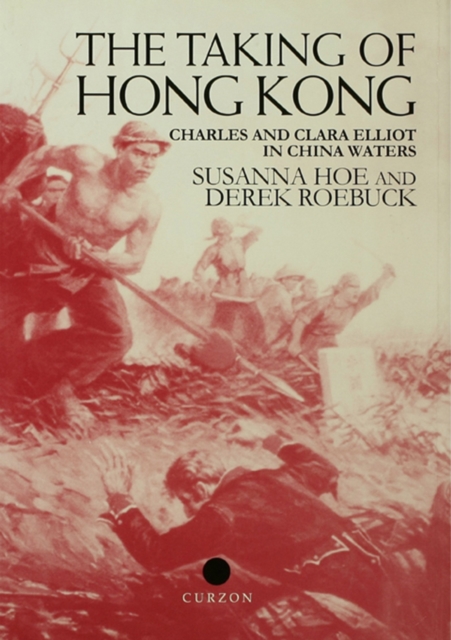 The Taking of Hong Kong : Charles and Clara Elliot in China Waters, PDF eBook