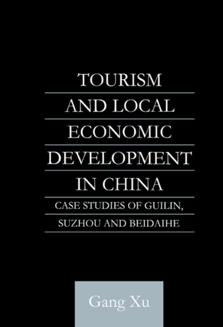 Tourism and Local Development in China : Case Studies of Guilin, Suzhou and Beidaihe, PDF eBook