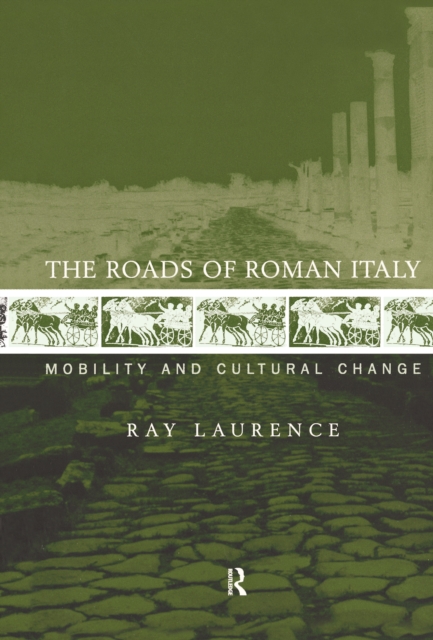 The Roads of Roman Italy : Mobility and Cultural Change, EPUB eBook
