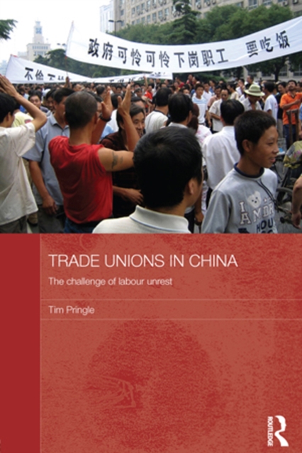 Trade Unions in China : The Challenge of Labour Unrest, EPUB eBook