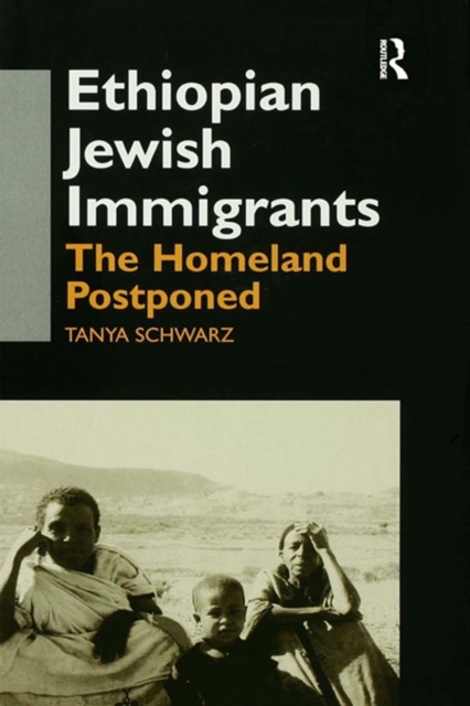 Ethiopian Jewish Immigrants in Israel : The Homeland Postponed, PDF eBook