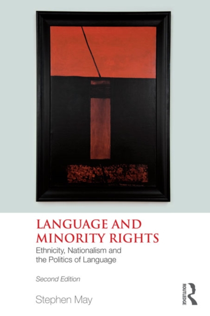 Language and Minority Rights : Ethnicity, Nationalism and the Politics of Language, EPUB eBook