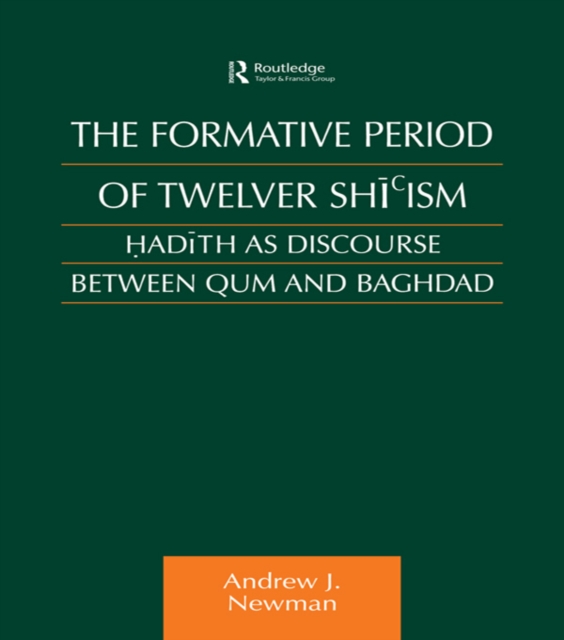 The Formative Period of Twelver Shi'ism : Hadith as Discourse Between Qum and Baghdad, EPUB eBook