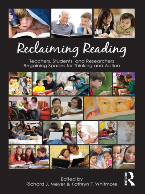 Reclaiming Reading : Teachers, Students, and Researchers Regaining Spaces for Thinking and Action, PDF eBook
