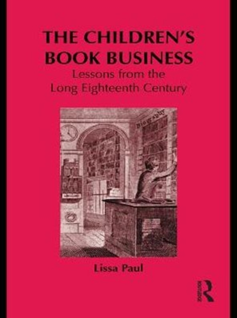 The Children's Book Business : Lessons from the Long Eighteenth Century, PDF eBook