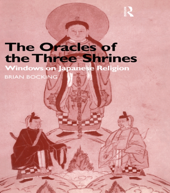 The Oracles of the Three Shrines : Windows on Japanese Religion, EPUB eBook