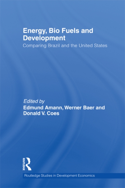 Energy, Bio Fuels and Development : Comparing Brazil and the United States, EPUB eBook