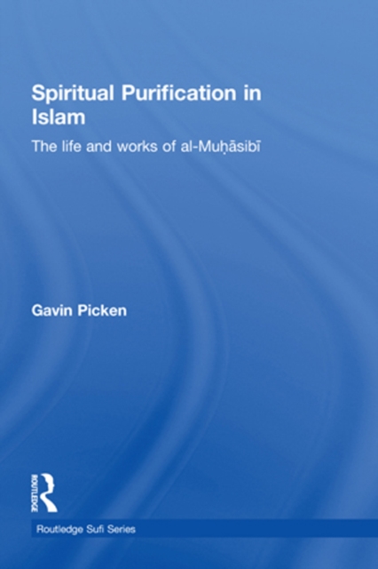 Spiritual Purification in Islam : The Life and Works of al-Muhasibi, PDF eBook