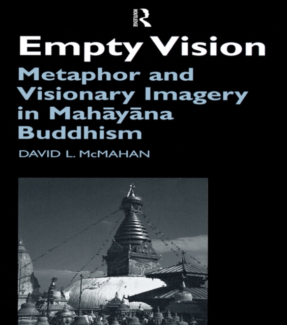 Empty Vision : Metaphor and Visionary Imagery in Mahayana Buddhism, PDF eBook