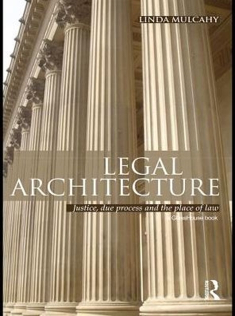 Legal Architecture : Justice, Due Process and the Place of Law, PDF eBook