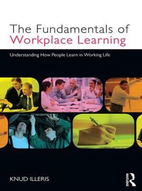 The Fundamentals of Workplace Learning : Understanding How People Learn in Working Life, PDF eBook