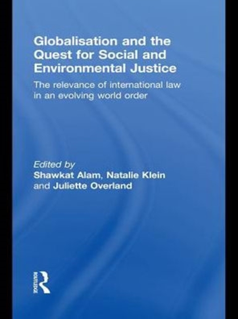 Globalisation and the Quest for Social and Environmental Justice : The Relevance of International Law in an Evolving World Order, PDF eBook