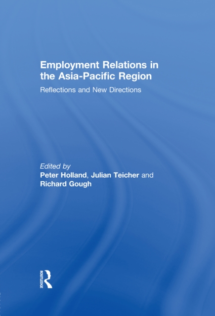 Employment Relations in the Asia-Pacific Region : Reflections and New Directions, EPUB eBook