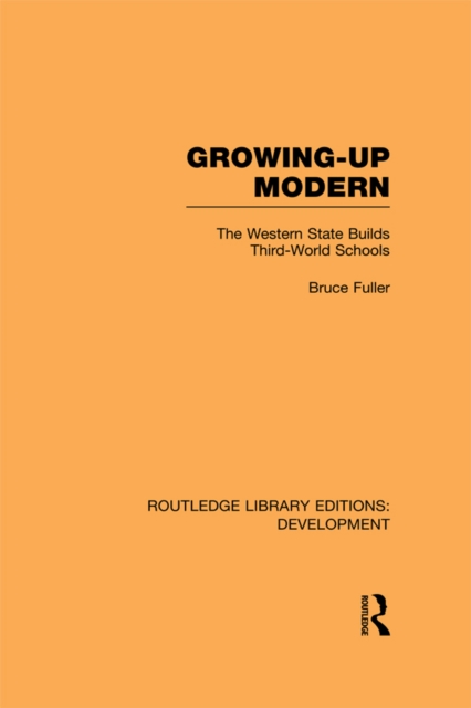 Growing-Up Modern : The Western State Builds Third-World Schools, PDF eBook