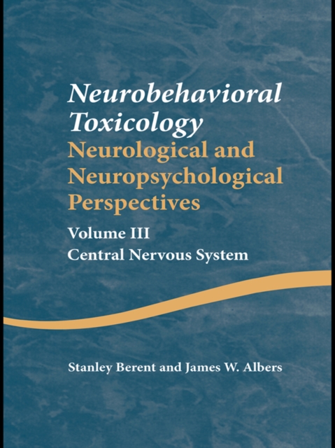 Neurobehavioral Toxicology: Neurological and Neuropsychological Perspectives, Volume III : Central Nervous System, EPUB eBook