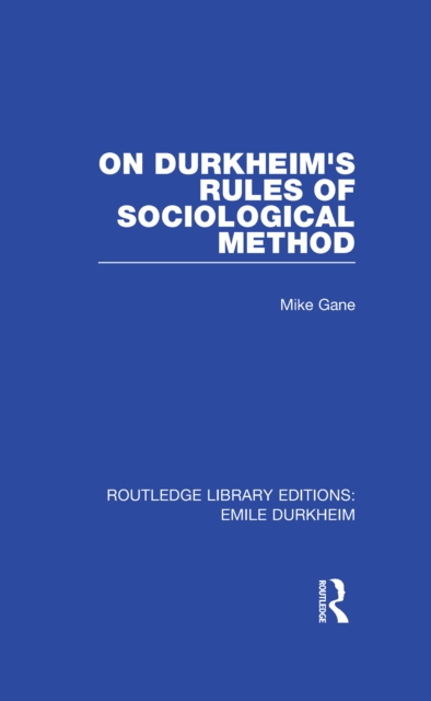 On Durkheim's Rules of Sociological Method (Routledge Revivals), PDF eBook
