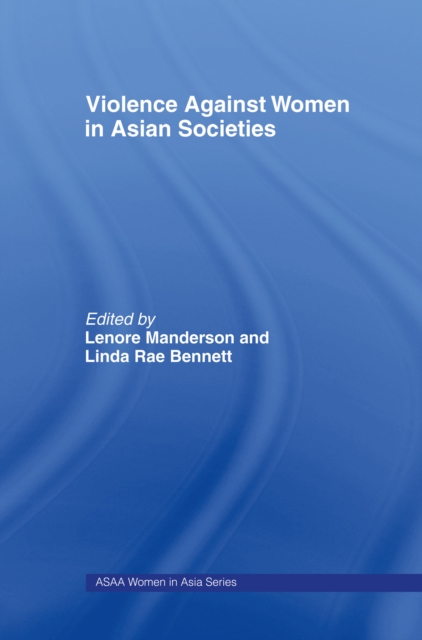 Violence Against Women in Asian Societies : Gender Inequality and Technologies of Violence, PDF eBook