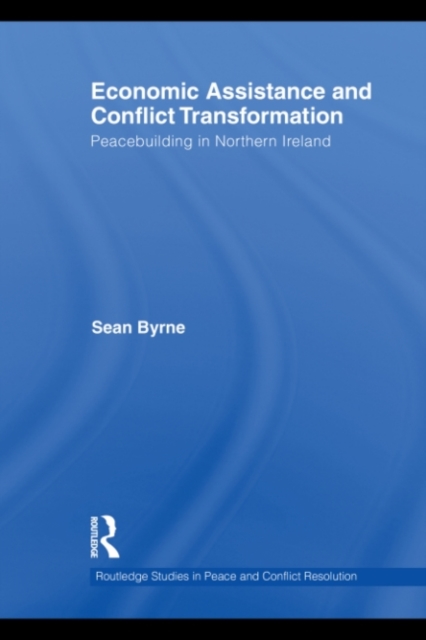 Economic Assistance and Conflict Transformation : Peacebuilding in Northern Ireland, PDF eBook