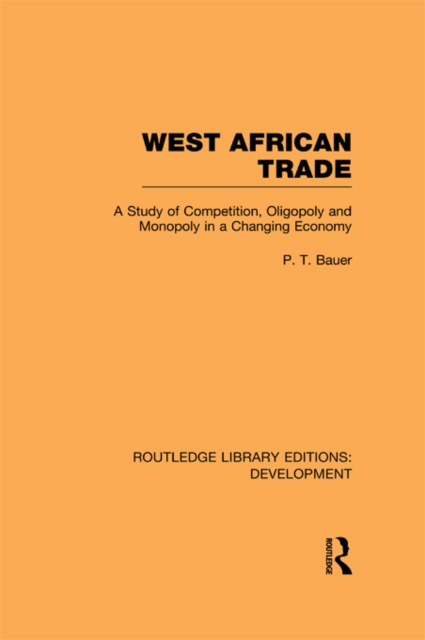 West African Trade : A Study of Competition, Oligopoly and Monopoly in a Changing Economy, EPUB eBook