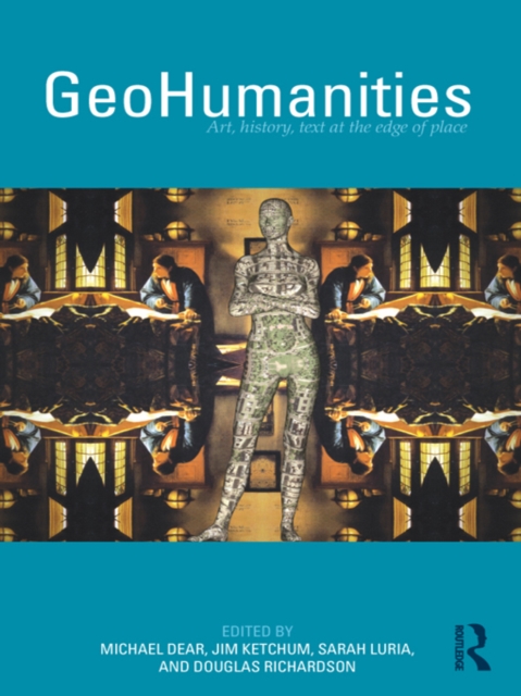 GeoHumanities : Art, History, Text at the Edge of Place, EPUB eBook