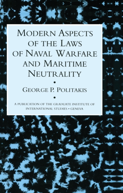 Modern Aspects Of The Laws Of Naval Warfare And Maritime Neutrality, PDF eBook