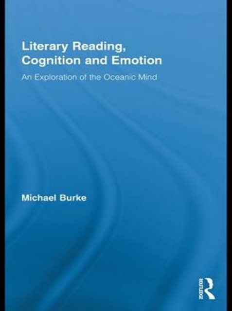 Literary Reading, Cognition and Emotion : An Exploration of the Oceanic Mind, PDF eBook