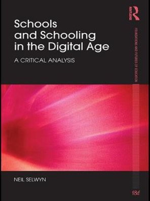 Schools and Schooling in the Digital Age : A Critical Analysis, PDF eBook