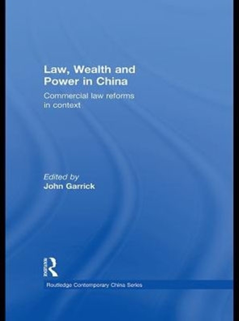 Law, Wealth and Power in China : Commercial Law Reforms in Context, PDF eBook