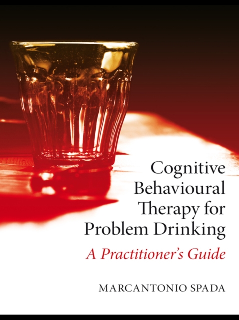 Cognitive Behavioural Therapy for Problem Drinking : A Practitioner's Guide, EPUB eBook