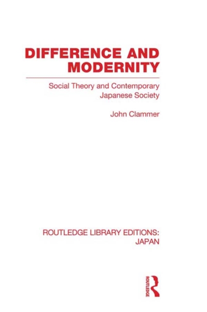 Difference and Modernity : Social Theory and Contemporary Japanese Society, EPUB eBook
