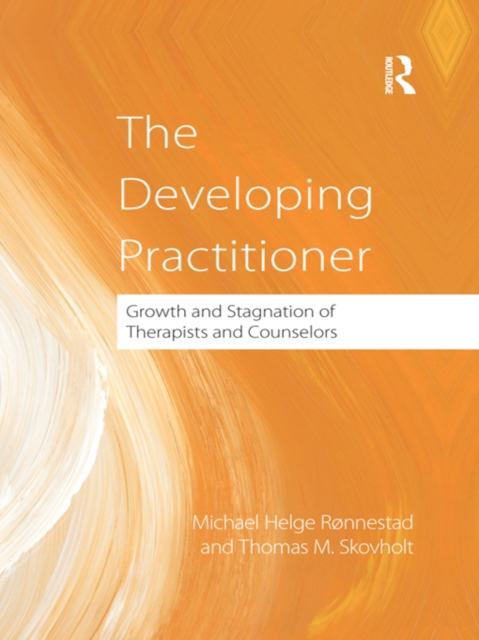 The Developing Practitioner : Growth and Stagnation of Therapists and Counselors, PDF eBook