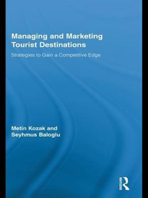 Managing and Marketing Tourist Destinations : Strategies to Gain a Competitive Edge, PDF eBook