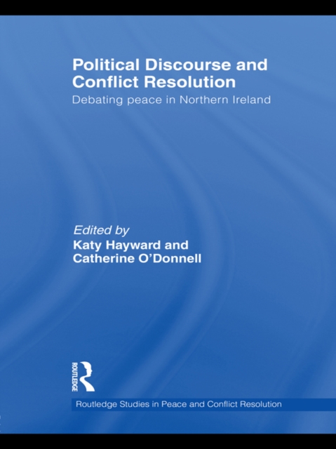 Political Discourse and Conflict Resolution : Debating Peace in Northern Ireland, PDF eBook