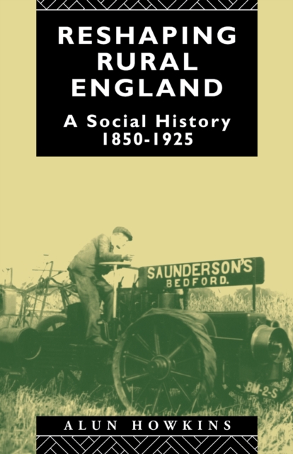 Reshaping Rural England : A Social History 1850-1925, PDF eBook