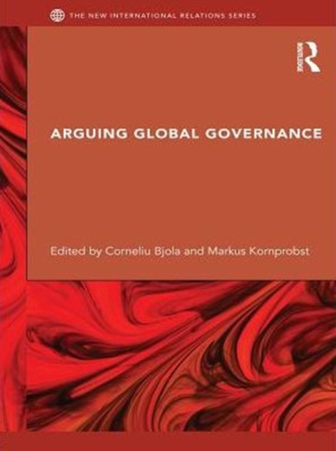 Arguing Global Governance : Agency, Lifeworld and Shared Reasoning, PDF eBook