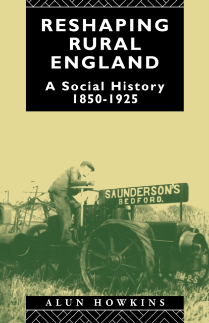 Reshaping Rural England : A Social History 1850-1925, EPUB eBook