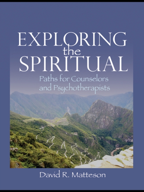 Exploring the Spiritual : Paths for Counselors and Psychotherapists, EPUB eBook