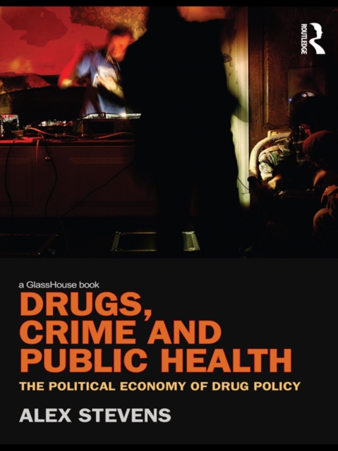 Drugs, Crime and Public Health : The Political Economy of Drug Policy, EPUB eBook