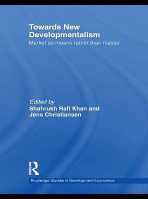 Towards New Developmentalism : Market as Means rather than Master, PDF eBook