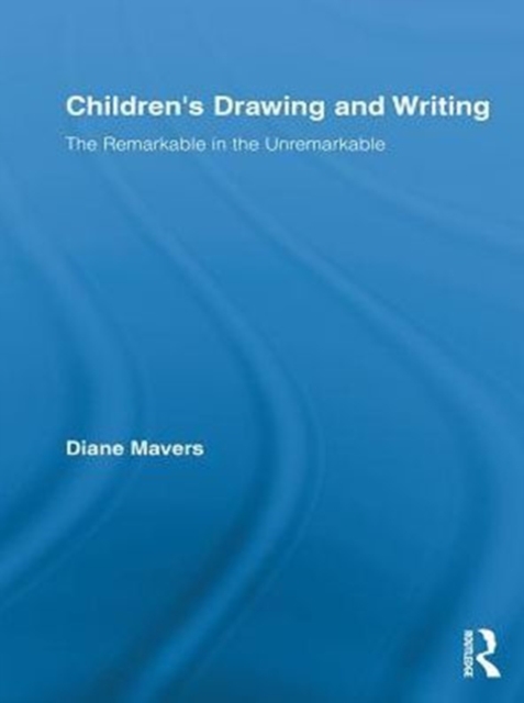 Children's Drawing and Writing : The Remarkable in the Unremarkable, PDF eBook