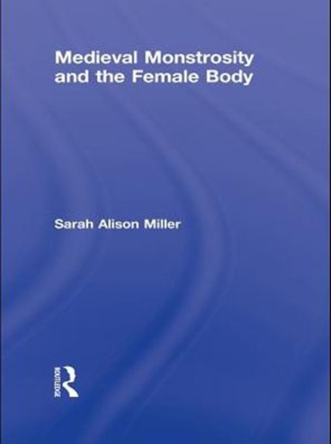 Medieval Monstrosity and the Female Body, PDF eBook