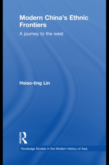 Modern China's Ethnic Frontiers : A Journey to the West, PDF eBook