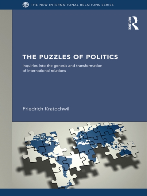 The Puzzles of Politics : Inquiries into the Genesis and Transformation of International Relations, EPUB eBook