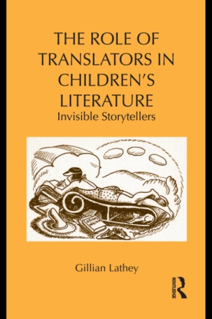The Role of Translators in Children’s Literature : Invisible Storytellers, PDF eBook