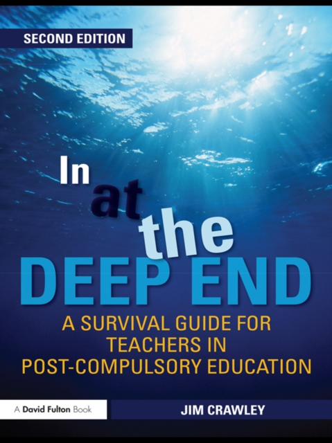 In at the Deep End: A Survival Guide for Teachers in Post-Compulsory Education, PDF eBook