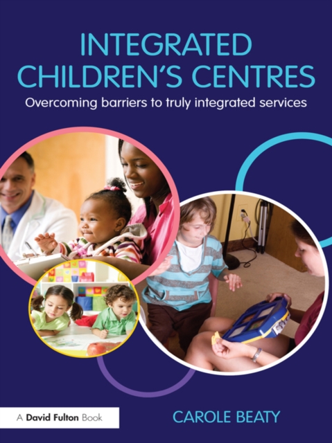 Integrated Children's Centres : Overcoming Barriers to Truly Integrated Services, EPUB eBook