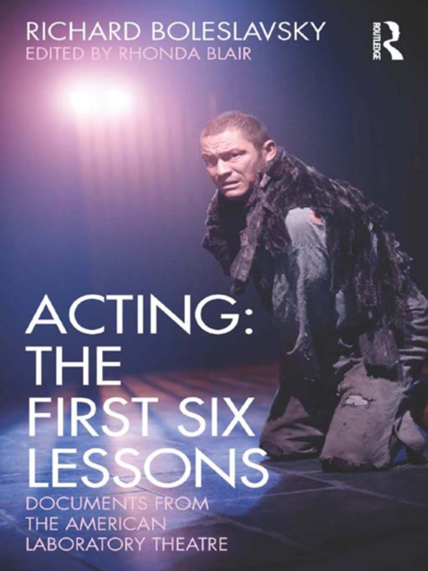 Acting: The First Six Lessons : Documents from the American Laboratory Theatre, EPUB eBook