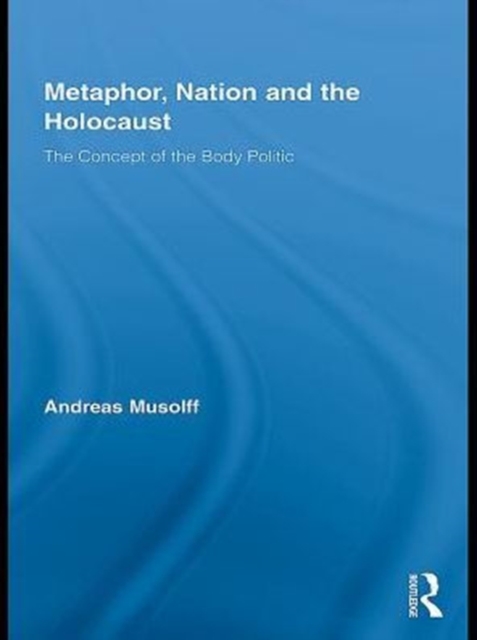 Metaphor, Nation and the Holocaust : The Concept of the Body Politic, PDF eBook